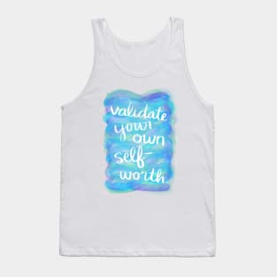 Validate Your Own Self-Worth Tank Top